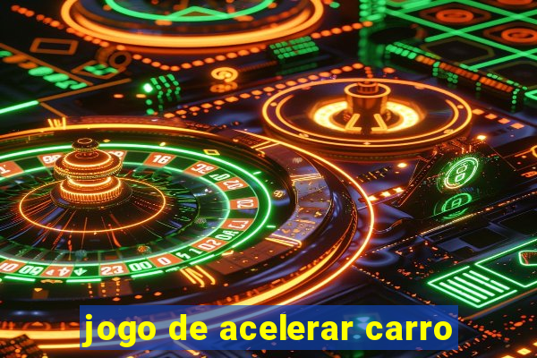 jogo de acelerar carro